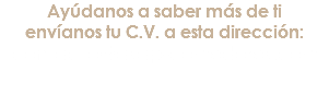 Ayúdanos a saber más de ti envíanos tu C.V. a esta dirección: contacto@asap-comedores.com 